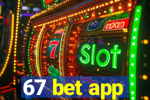 67 bet app